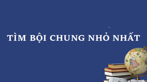 Bài tập ôn chương 1: Bội, bội chung nhỏ nhất