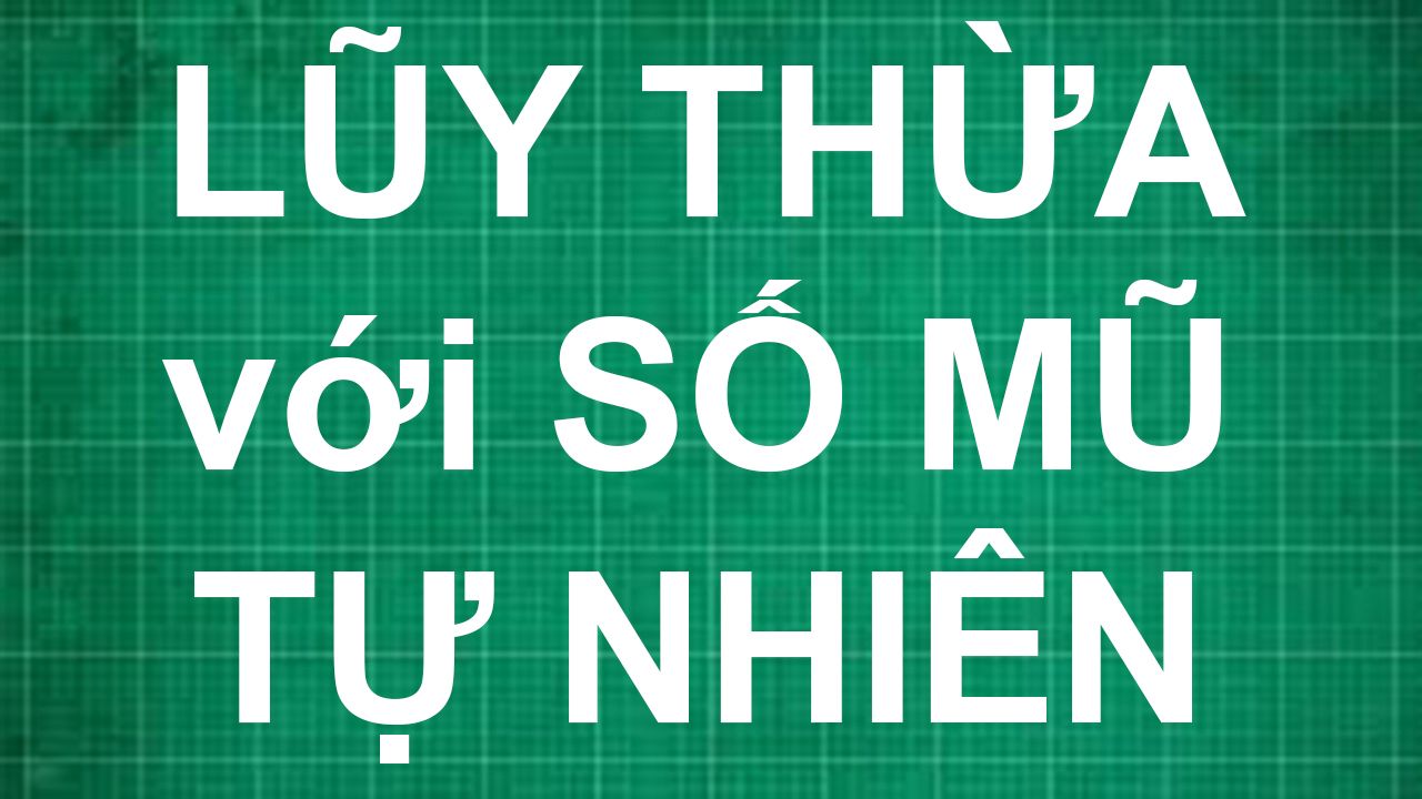 Các phương pháp so sánh 2 lũy thừa với số mũ tự nhiên