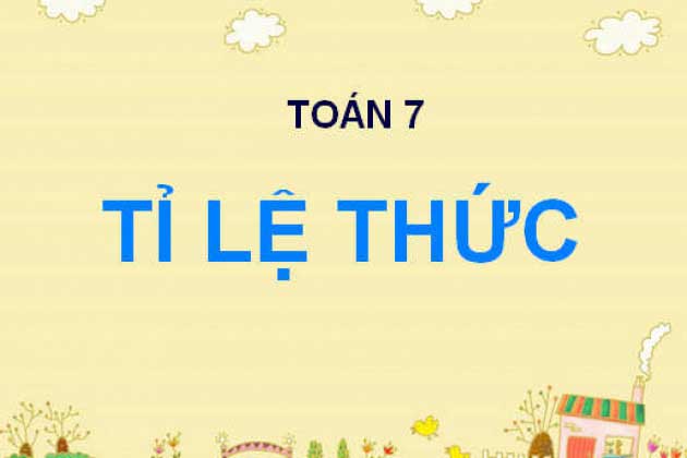 Phương pháp giải các dạng toán về Tỉ lệ thức ở lớp 7